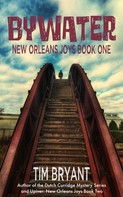 Bywater: New Orleans Joys Book One - Bryant, Tim