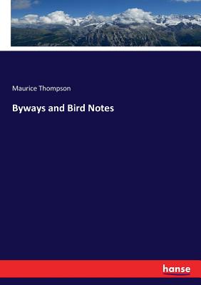 Byways and Bird Notes - Thompson, Maurice