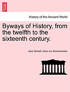 Byways of History, from the Twelfth to the Sixteenth Century.