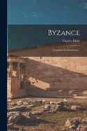 Byzance: Grandeur Et Decadence...