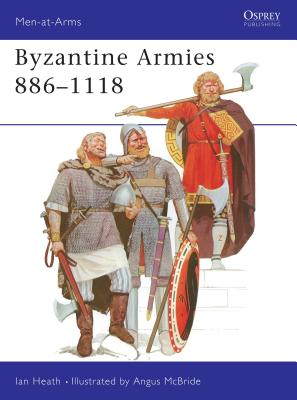 Byzantine Armies 886-1118 - Heath, Ian