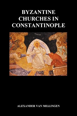 Byzantine Churches in Constantinople (Paperback) - Van Millingen, Alexander