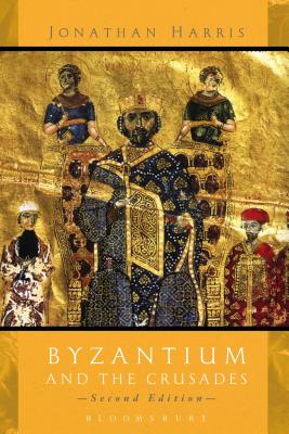 Byzantium and the Crusades - Harris, Jonathan, Dr.