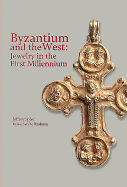 Byzantium and The West: Jewelry in the First Millennium