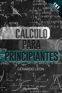 Clculo para principiantes: Resuelve ms de 200 problemas paso a paso