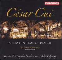Csar Cui: A Feast in Time of Plague - Alexei Martynov (tenor); Andrei Baturkin (baritone); Dmitri Stepanovich (bass); Ludmila Kuznetsova (mezzo-soprano);...