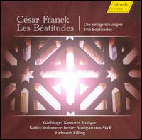 Csar Franck: Les Batitudes - Gchinger Kantorei Stuttgart (choir, chorus); SWR Stuttgart Radio Symphony Orchestra; Helmuth Rilling (conductor)