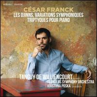 Csar Franck: Les Djinns; Variations Symphoniques; Triptyques pour Piano - Tanguy de Williencourt (piano); Flanders Symphony Orchestra; Kristiina Poska (conductor)
