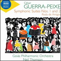 Csar Guerra-Peixe: Symphonic Sutes Nos. 1 and 2; Roda de Amigos - Felipe Arruda (bassoon); Patrick Viglioni (clarinet); Pblio da Silva (oboe); Raul Menezes (flute);...