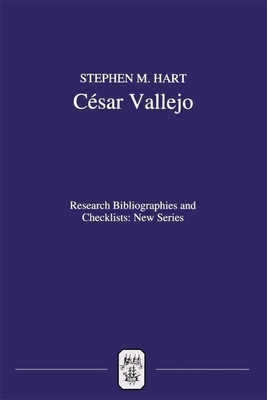 Csar Vallejo: A Critical Bibliography of Research - Hart, Stephen M, and Cornejo Polar, Jorge