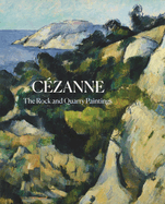 Czanne: The Rock and Quarry Paintings