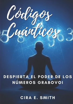 Cdigos Cunticos: Despierta el Poder de los Nmeros Grabovoi - Smith, Cira E