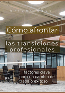 Cmo afrontar las transiciones profesionales: factores clave para un cambio de trabajo exitoso