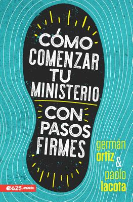 Cmo Comenzar Tu Ministerio Con Pasos Firmes - Lacota, Paolo, and Ortiz, German