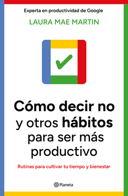 Cmo Decir No Y Otros Hbitos Para Ser Ms Productivo / Uptime - Martin, Laura Mae, and Lpez Fernndez, Mnica (Translated by)
