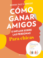 Cmo Ganar Amigos E Influir Sobre Las Personas Para Chicas / How to Win Friends and Influence People for Teen Girls