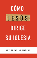 Cmo Jess dirige su Iglesia