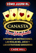 Cmo jugar a la canasta para principiantes: Aprende las instrucciones, las reglas del juego y las estrategias ganadoras