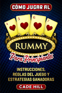 Cmo jugar al Rummy para principiantes: Instrucciones, reglas del juego y estrategias ganadoras