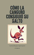 Cmo La Canguro Consigui Su Salto: Cuentos Bilinges Ingls-Espaol