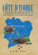 Cte d'Ivoire: An African economic model transformed into a chaotic arena from September 19th, 2002 until April 11th, 2011