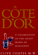 Cte d'Or: A Celebration of the Great Wines of Burgundy