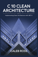 C 10 Clean architecture with .NET 6: Implementing Clean Architecture with .NET 6