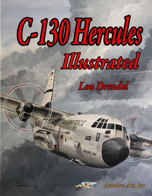 C-130 Hercules Illustrated - Gourley, John (Photographer), and Taylor, Norm (Photographer)