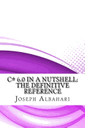 C# 6.0 in a Nutshell: The Definitive Reference