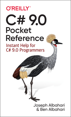 C# 9.0 Pocket Reference: Instant Help for C# 9.0 Programmers - Albahari, Joseph, and Albahari, Ben