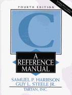 C, a Reference Manual - Harbison, Samuel, and Steele, Guy L, Jr.