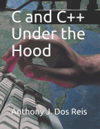 C and C++ Under the Hood