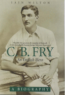 C.B. Fry: An English Hero