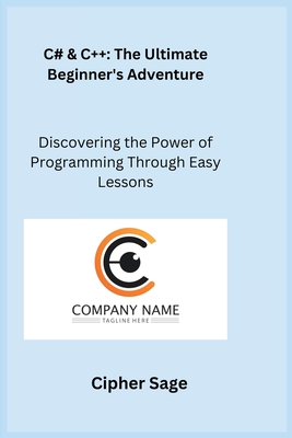 C# & C++: Discovering the Power of Programming Through Easy Lessons - Wizard, Sqlpy, and Sage, Cipher