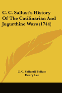 C. C. Sallust's History Of The Catilinarian And Jugurthine Wars (1744)