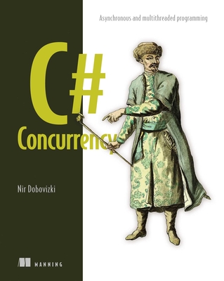 C# Concurrency: Asynchronous and Multithreaded Programming - Dobovizki, Nir
