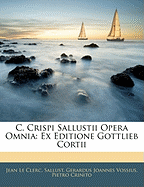 C. Crispi Sallustii Opera Omnia: Ex Editione Gottlieb Cortii