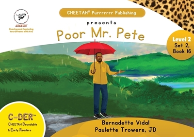 C-DER (CHEETAH Decodable Early Readers, Set 2, Book 16, Poor Mr. Pete - Trowers-Lawrence, Jd Paulette, and Vidal, Bernadette