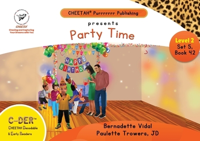 C-DER (Cheetah Decodable & Early Readers) Set 5, Book 42, Party Time! - Trowers-Lawrence, Paulette, and Vidal, Bernadette