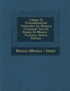 C?digo de Procedimientos Judiciales En Materia Criminal: Para El Estado de M?xico - Mexico (Mexico State) (Creator)