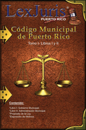 C?digo Municipal de Puerto Rico Tomo I Libros I y II: Ley Nm. 107 de 14 de agosto de 2020, Tomo I Libros I y II