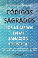 C?digos Sagrados "Los Nmeros En Mi Sanaci?n Holisitica"