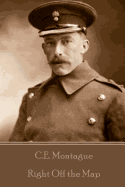 C.E. Montague - Right Off the Map