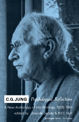 C.G. Jung: Psychological Reflections. a New Anthology of His Writings, 1905-1961 - Jung, C G, and Jacobi, Jolande (Translated by), and Hull, R F C (Translated by)
