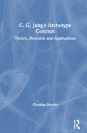 C. G. Jung's Archetype Concept: Theory, Research and Applications