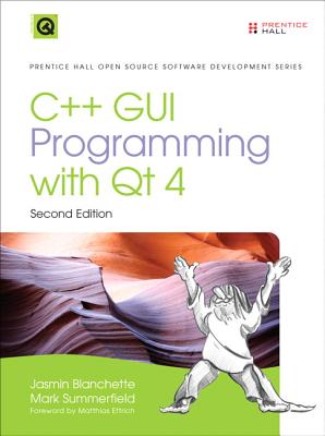 C++ GUI Programming with Qt 4 - Blanchette, Jasmin, and Summerfield, Mark