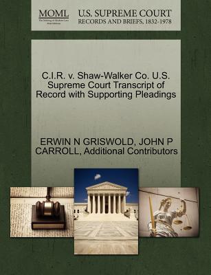 C.I.R. V. Shaw-Walker Co. U.S. Supreme Court Transcript of Record with Supporting Pleadings - Griswold, Erwin N, and Carroll, John P, and Additional Contributors