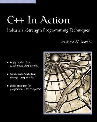 C++ in Action: Industrial Strength Programming Techniques - Milewski, Bartosz