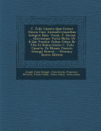 C. Julii Csaris Qu Extant Omnia Cum Animadversionibus Integris Dion. Vossii, J. Davisii ... Aliorumque Variis Notis: Ut & Qui Vocatur Julius Celsus De Vita Et Rebus Gestis C. Julii Csaris, Ex Muso Joannis Georgii Grvii..