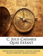 C. Julii Caesaris Quae Extant